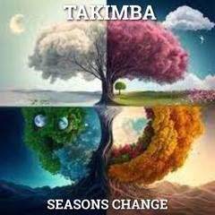 Seasons Change  - TAKIMBA
