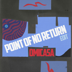 Point of No Return (Omicasa Edit)