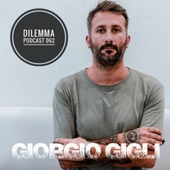 Giorgio Gigli Dilemma Podcast 062