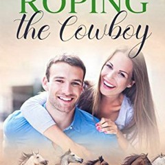 𝑭𝑹𝑬𝑬 PDF 📁 Roping the Cowboy: A clean contemporary western romance (Kester Ranch