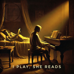 I play, she reads