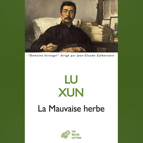 Stream Lu Xun - La Mauvaise herbe by Éditions Les Belles Lettres ...