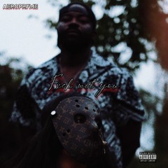 Aeropryme - Fxck Wit You