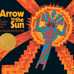download KINDLE 📨 Arrow to the Sun: A Pueblo Indian Tale by  Gerald McDermott [EPUB