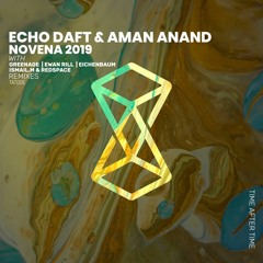 Echo Daft, Aman Anand - Novena 2019 (ISMAIL.M, Redspace Remix) [Time After Time Music]