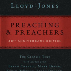 [Access] KINDLE 📗 Preaching and Preachers by  David Martyn  Lloyd-Jones,Bryan Chapel