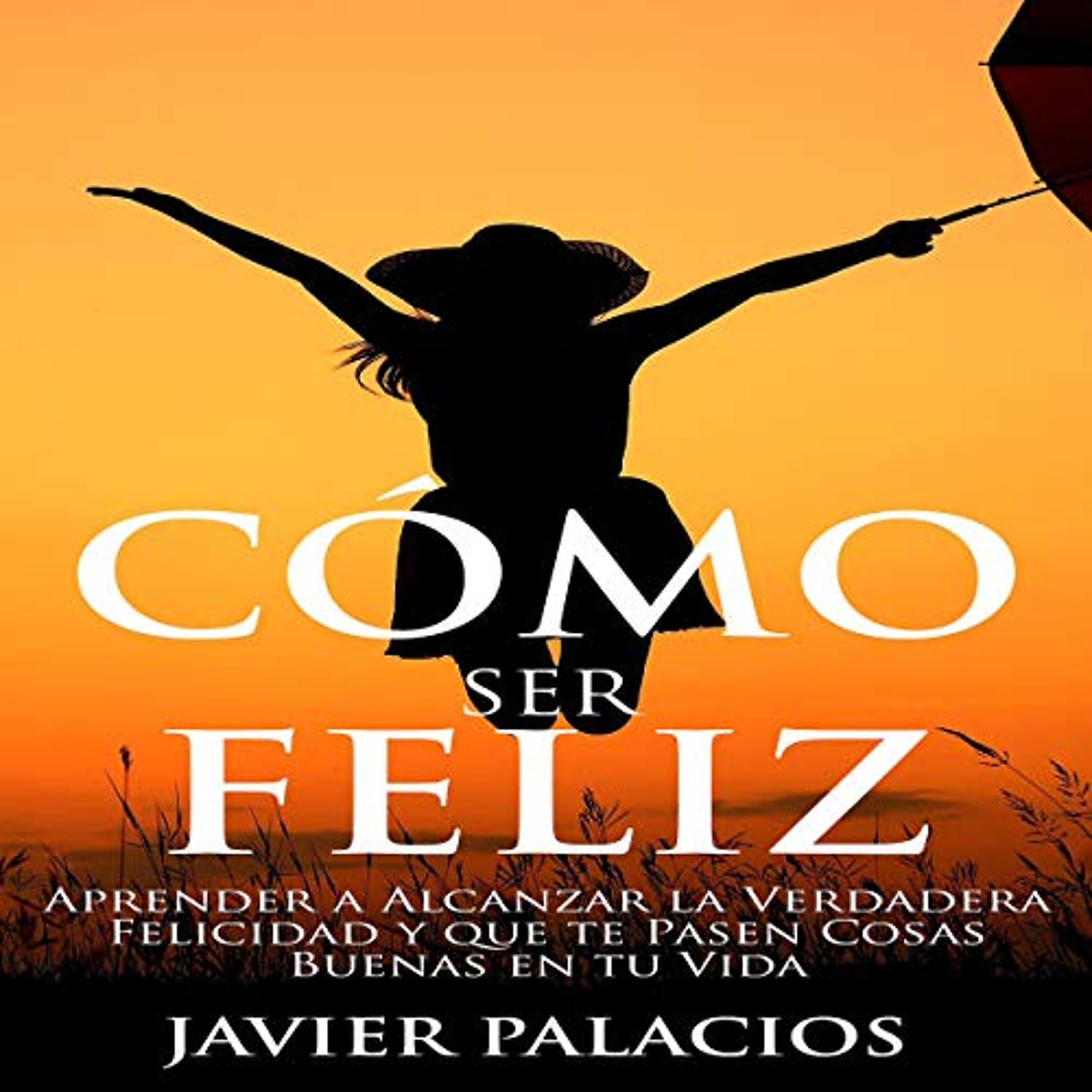 Cómo ser Feliz [How to Be Happy] (Audiolibro) | Prueba Gratis