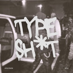 Kyle Zuck - Type Shit (Streaming Edit)