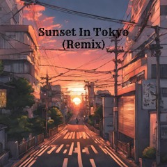 Sunset In Tokyo (Remix)