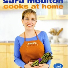 Read [PDF EBOOK EPUB KINDLE] Sara Moulton Cooks at Home by  Sara Moulton &  Charles Pierce 📧