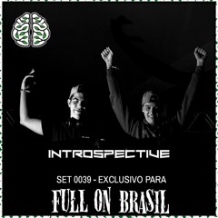 INTROSPECTIVE | SET 039 EXCLUSIVO FULL ON BRASIL