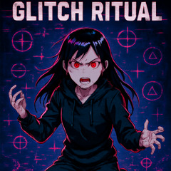 GLITCH RITUAL