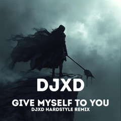 Give Myself To You - DJXD Hardstyle Remix