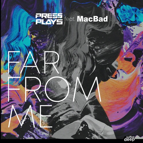 PressPlays Feat. MacBad - Far From Me [OUT NOW]