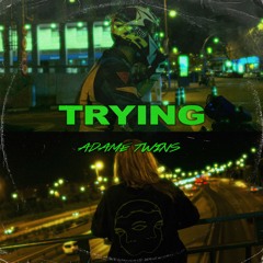 Adame Twins - Trying