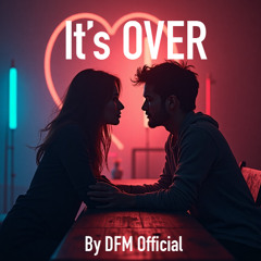 It's Over