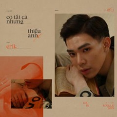 Có Tất Cả Nhưng Thiếu Anh - ERIK