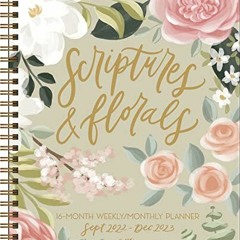 View PDF Scriptures and Florals 16-Month 2022-2023 Weekly/Monthly Planner Calendar by  Allison Lovea