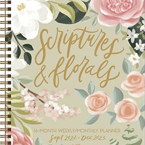 View PDF Scriptures and Florals 16-Month 2022-2023 Weekly/Monthly Planner Calendar by  Allison Lovea