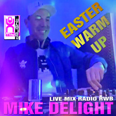 EASTER WARM UP RADIO MIX with MIKE DELIGHT