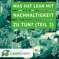 Was hat Lean mit Nachhaltigkeit zu tun? (Teil 2)