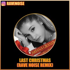 Last Christmas (RAVE NØISE & MINA Remix) - Ariana Grande [Free Download]