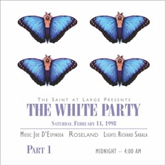 Part 1 | The Saint at Large presents The White Party 1998 | DJ Joe D'Espinosa