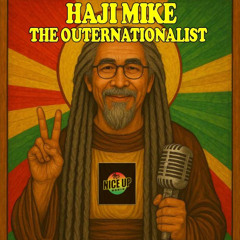Haji Mike The Outernationalist 8th Sept 2025