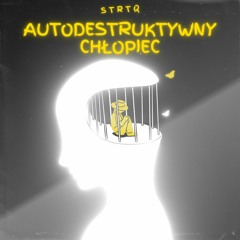 STRTQ - AUTODESTRUKTYWNY CHŁOPIEC (prod. CODE.440)