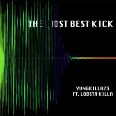 YVNGKILLA23 - THE MOST BEST KICK (FT. LOBSTE KILLA)