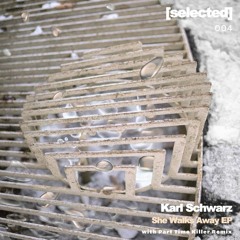 Karl Schwarz - She Walks Away [SELECTED004 | Premiere]