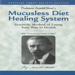 [ACCESS] EPUB 📜 Mucusless Diet Healing System by  Arnold Ehret,David A. Conatser wit