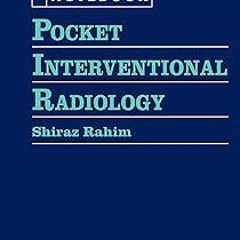 ~[Read]~ [PDF] Pocket Interventional Radiology (Pocket Notebook) - Shiraz Rahim (Author)