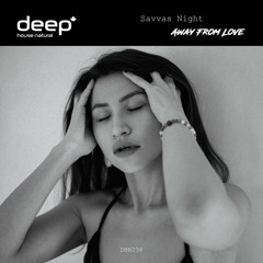 Savvas Night - Away From Love (Original Mix) DHN238