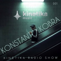 Kinetika Radio Show 001 - Konstantin Kobra