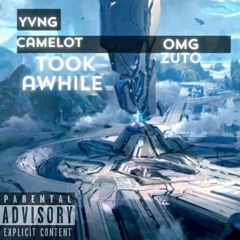 Took awhile- Yvng Camelot prod.by omgzuto