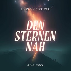 Mazio x Richter x Anno - Den Sternen Nah [2023]