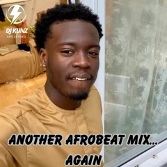 "ANOTHER AFROBEAT MIX...AGAIN" FT WIZKID, ASAKE, REMA AND MORE