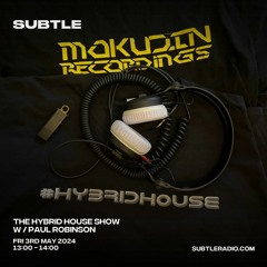 The Hybrid House Showcase 03/05/24 - 1pm / 2pm Subtle Radio