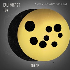 EQUINOXAST #100 2nd Anniversary Special By Xia Ke (CHN🇨🇳)