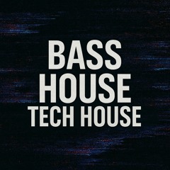 | House | bass house - tech house