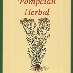 [Download] EPUB 📬 A Pompeian Herbal: Ancient and Modern Medicinal Plants by  Wilhelm