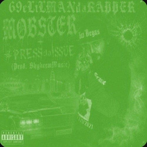 69eLiLMANdaRAPPER, MOBSTER + #PRESSdaISSUE (Prod.ShyheemMusic) (Off da Lean)