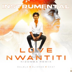 Love Nwantiti Kizomba Remix - Dalela X Dj Chad - Instrumental Fade Out