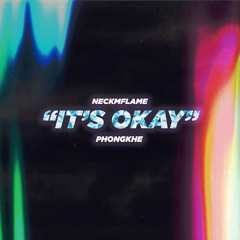 It's Okay - NeckmFlame (ft PhongKhe)