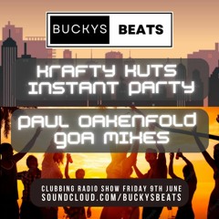 Buckys Beats Clubbing Radio 9th June 2023 KRAFTY KUTS INSTANT PARTY And PAUL OAKENFOLD GOA Mix