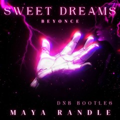 Sweet Dreams - Beyonce (Maya Randle Bootleg)