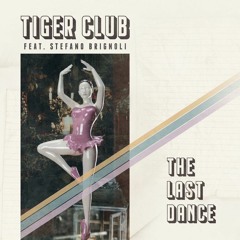 Tiger Club Feat. Stefano Brignoli - The Last Dance (Radio Edit)