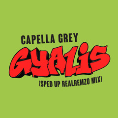 Capella Grey - GYALIS (Sped Up Realremzo Mix)