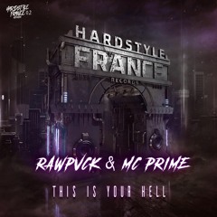 RAWPVCK Ft. MC Prime - This Is Your Hell [HARDSTYLE FRANCE RELEASE]